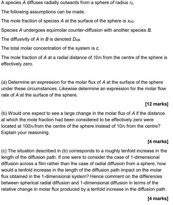 A Species A Diffuses Radially Outwards From A Sphere Of Radius Ro The Following Assumptions Can Be Made The Mole Fract 1