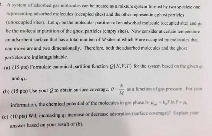 2 A System Of Adsorbed Gas Molecules Can Be Treated As A Mixture System Formed By Two Species One Representing Adsorbe 1