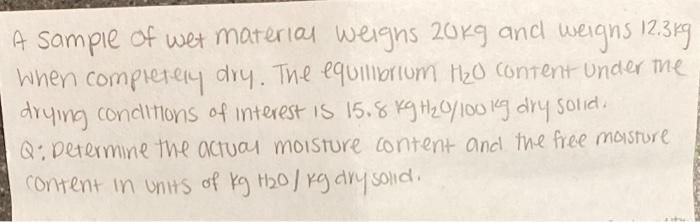 A Sample Of Wet Material Weighs 20kg And Weigns 12 3kg When Completely Dry The Equilibrium H2o Content Under The Drying 1