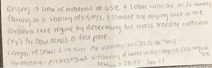 Flowing Drying A Siab Of Material At 6500 Lam With Air At 24 Humidity At A Velocity Of 1 5 M S Estimate The Drying R 1