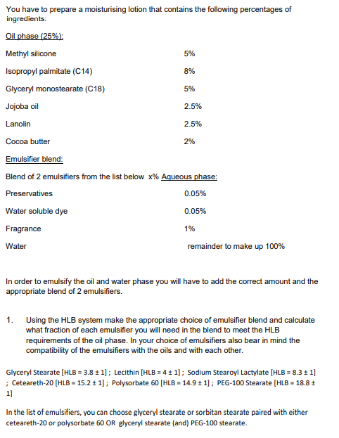 You Have To Prepare A Moisturising Lotion That Contains The Following Percentages Of Ingredients Oil Phase 25 Methy 1