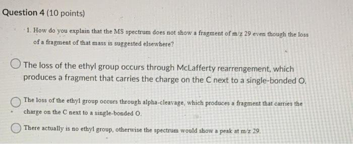 Question 4 10 Points 1 How Do You Explain That The Ms Spectrum Does Not Show A Fragment Of M Z 29 Even Though The Los 1