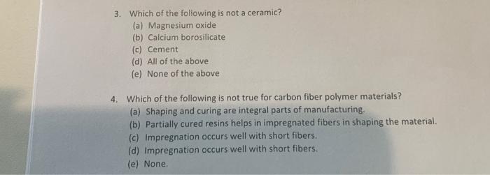 3 Which Of The Following Is Not A Ceramic A Magnesium Oxide B Calcium Borosilicate C Cement D All Of The Above 1