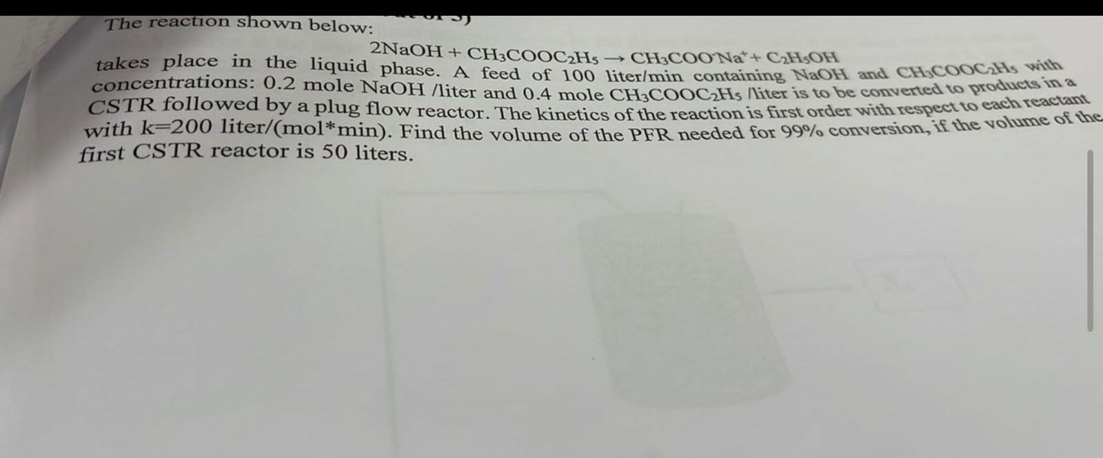 The Reaction Shown Below Takes Place In The Liquid Phase A Feed Of 100 Titer Min Containing Naoh And Ch Coocills Wit 1