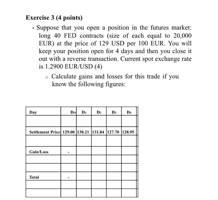Exercise 3 4 Points Suppose That You Open A Position In The Futures Market Long 40 Fed Contracts Size Of Each Equa 1