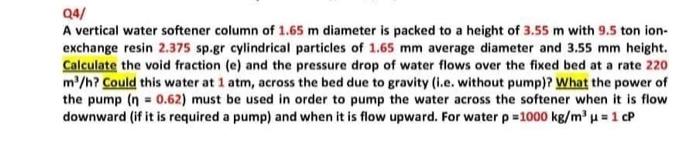Q4 A Vertical Water Softener Column Of 1 65 M Diameter Is Packed To A Height Of 3 55 M With 9 5 Ton Ion Exchange Resin 1
