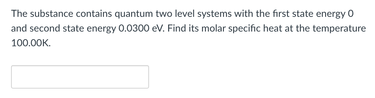 The Substance Contains Quantum Two Level Systems With The First State Energy O And Second State Energy 0 0300 Ev Find I 1