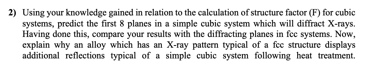 2 Using Your Knowledge Gained In Relation To The Calculation Of Structure Factor F For Cubic Systems Predict The Fir 1