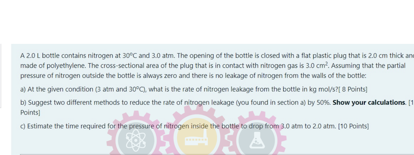 A 2 0l Bottle Contains Nitrogen At 30 C And 3 0 Atm The Opening Of The Bottle Is Closed With A Flat Plastic Plug That I 1