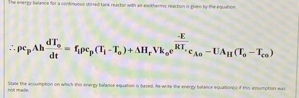 The Energy Balance For A Continuous Stirred Tank Reactor With An Exothermic Reaction Is Given By The Equation Pepah Dt 1
