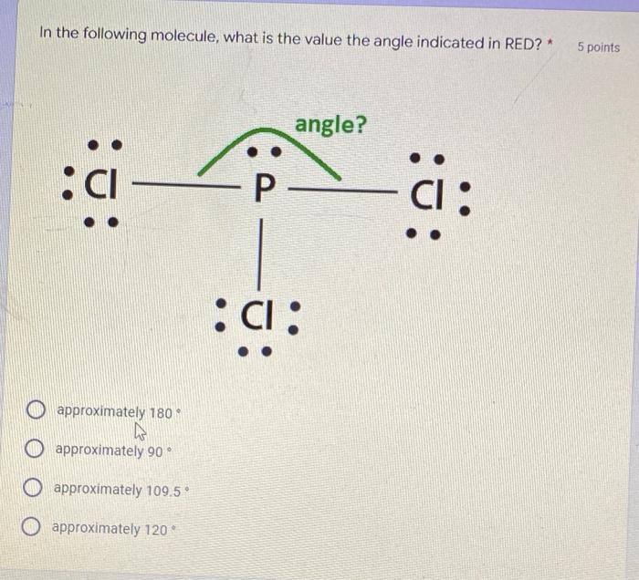 In The Following Molecule What Is The Value The Angle Indicated In Red 5 Points Angle C1 P 9 Ci Approximatel 1