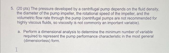 5 20 Pts The Pressure Developed By A Centrifugal Pump Depends On The Fluid Density The Diameter Of The Pump Impeller 1