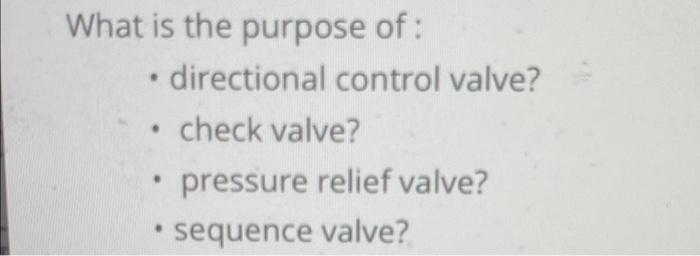 What Is The Purpose Of Directional Control Valve Check Valve Pressure Relief Valve Sequence Valve 1
