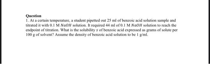Question 1 At A Certain Temperature A Student Pipetted Out 25 Ml Of Benzoic Acid Solution Sample And Titrated It With 1