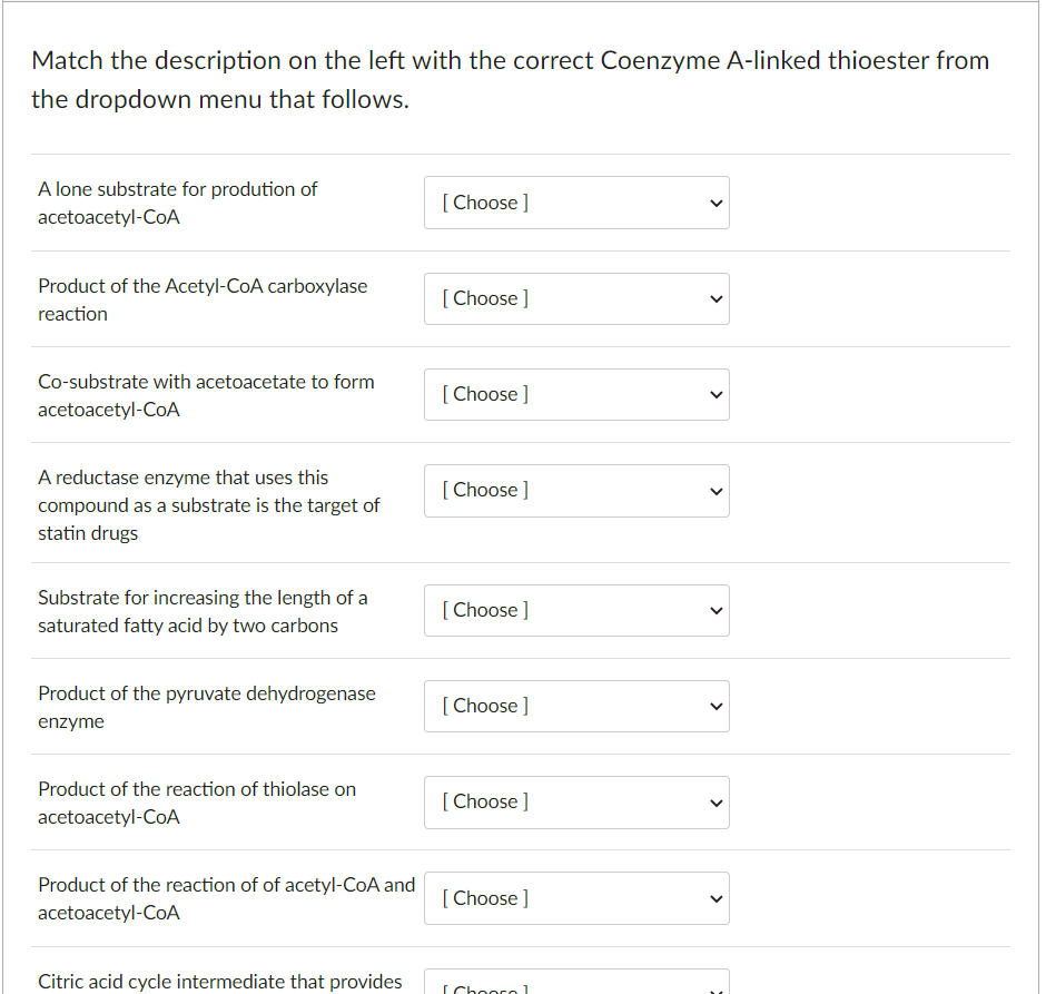 Match The Description On The Left With The Correct Coenzyme A Linked Thioester From The Dropdown Menu That Follows A Lo 1