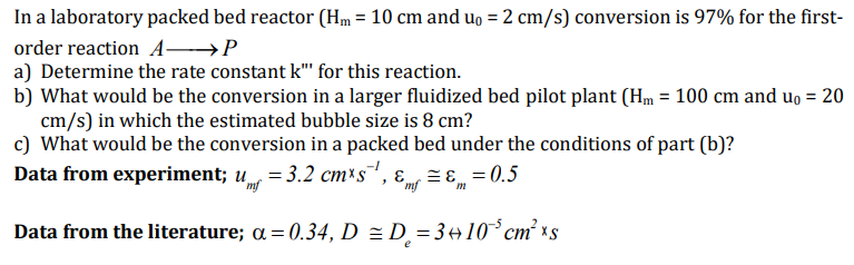 In A Laboratory Packed Bed Reactor Hm 10 Cm And U 2 Cm S Conversion Is 97 For The First Order Reaction A P A D 1