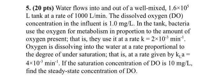 5 20 Pts Water Flows Into And Out Of A Well Mixed 1 6x10 L Tank At A Rate Of 1000 L Min The Dissolved Oxygen Do 1