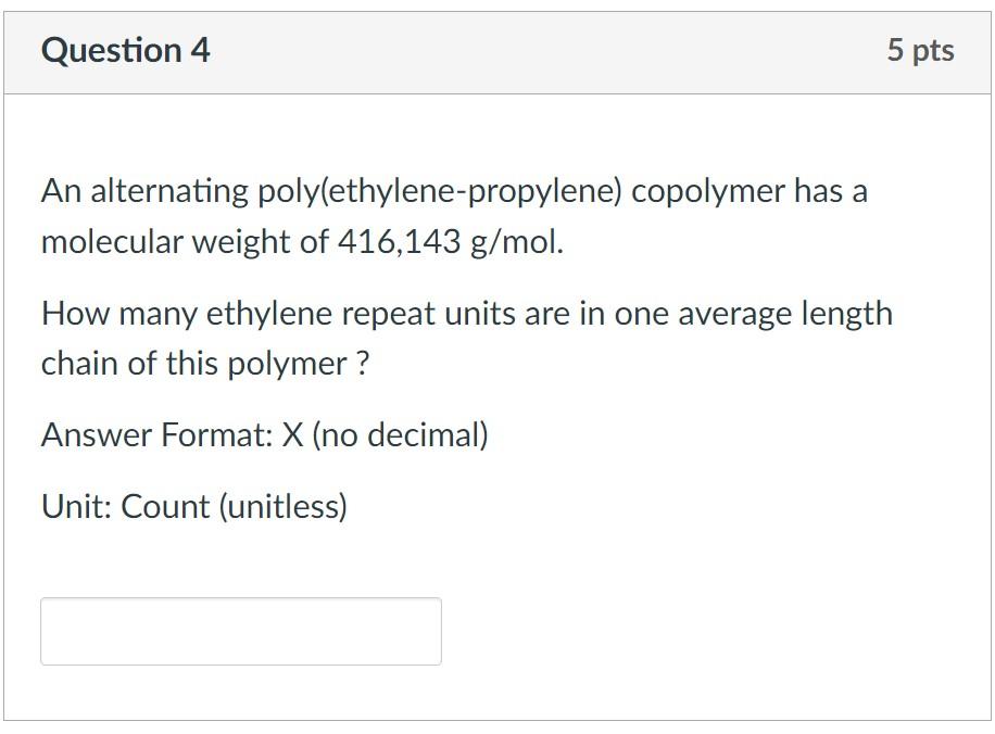 Question 4 5 Pts An Alternating Poly Ethylene Propylene Copolymer Has A Molecular Weight Of 416 143 G Mol How Many Eth 1