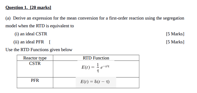 Question 1 20 Marks A Derive An Expression For The Mean Conversion For A First Order Reaction Using The Segregation 1