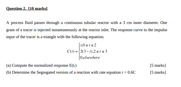 Question 2 10 Marks A Process Fluid Passes Through A Continuous Tubular Reactor With A 3 Cm Inner Diameter One Gram 1