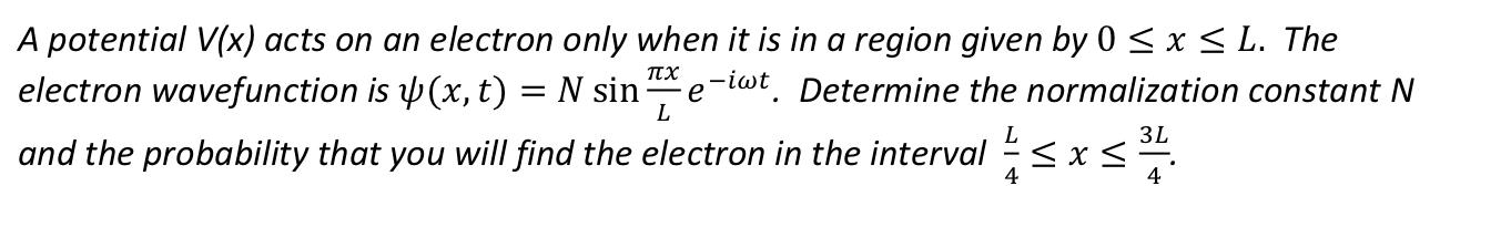 A Potential V X Acts On An Electron Only When It Is In A Region Given By 0 X L The Electron Wavefunction Is 4 X T 1