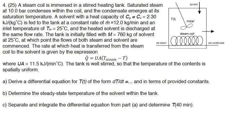 Solvent To Mixer Steam Coil 4 25 A Steam Coil Is Immersed In A Stirred Heating Tank Saturated Steam At 10 0 Bar Con 1