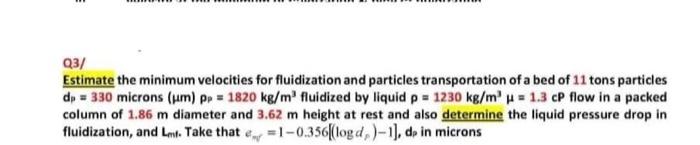 Q3 Estimate The Minimum Velocities For Fluidization And Particles Transportation Of A Bed Of 11 Tons Particles Dp 330 1