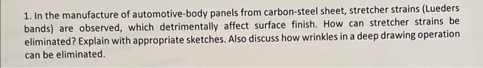 1 In The Manufacture Of Automotive Body Panels From Carbon Steel Sheet Stretcher Strains Lueders Bands Are Observed 1