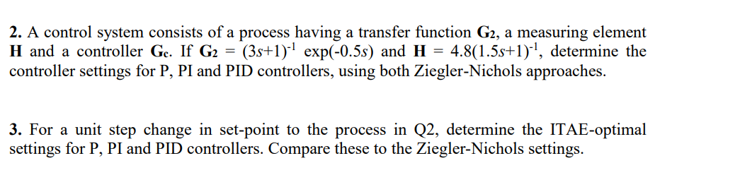 2 A Control System Consists Of A Process Having A Transfer Function G2 A Measuring Element H And A Controller Ge If G 1