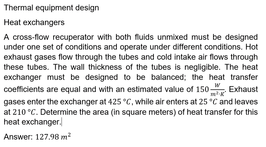 Thermal Equipment Design Heat Exchangers A Cross Flow Recuperator With Both Fluids Unmixed Must Be Designed Under One Se 1