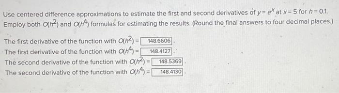 Use Centered Difference Approximations To Estimate The First And Second Derivatives Of Y Et At X 5 For H 0 1 Employ Bot 1