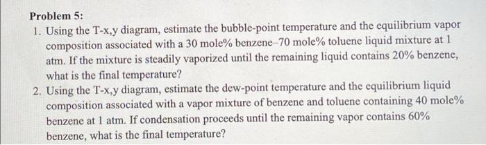 Problem 5 1 Using The T X Y Diagram Estimate The Bubble Point Temperature And The Equilibrium Vapor Composition Assoc 1