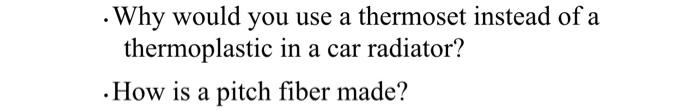 Why Would You Use A Thermoset Instead Of A Thermoplastic In A Car Radiator How Is A Pitch Fiber Made 1