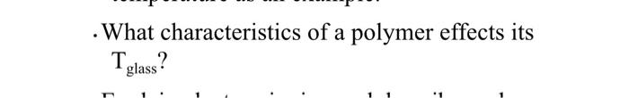 What Characteristics Of A Polymer Effects Its T Glass 1