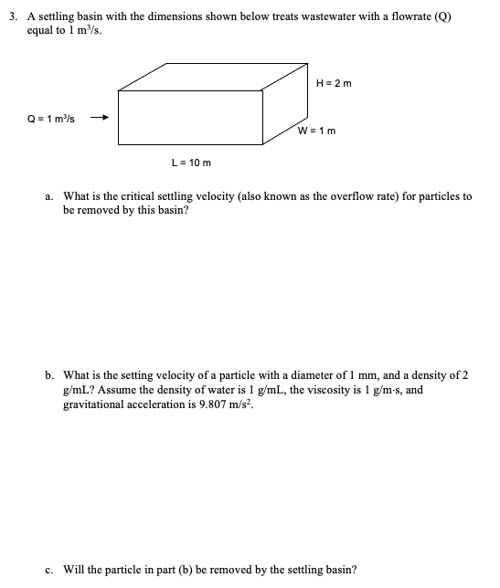 3 A Settling Basin With The Dimensions Shown Below Treats Wastewater With A Flowrate Q Equal To 1 M S H 2 M Q 1 1
