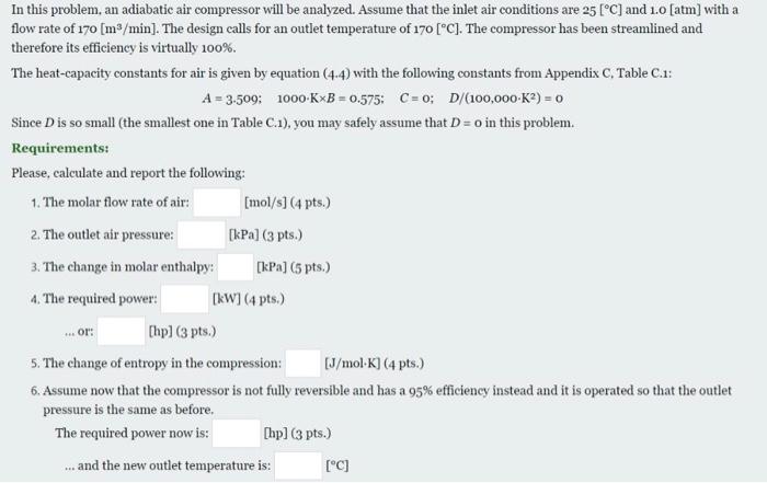 In This Problem An Adiabatic Air Compressor Will Be Analyzed Assume That The Inlet Air Conditions Are 25 C And 1 0 1