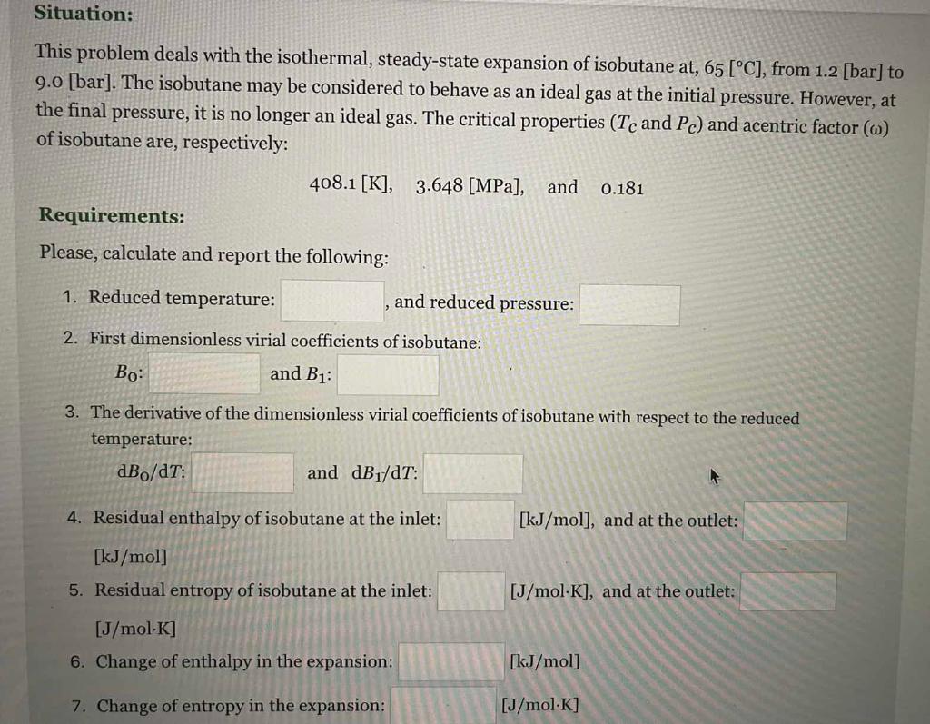 Situation This Problem Deals With The Isothermal Steady State Expansion Of Isobutane At 65 C From 1 2 Bar To 9 1