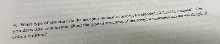 4 What Type Of Structure Do The Acceptor Molecules Except For Chlorophyll Have In Common Can You Draw Any Conclusion 1