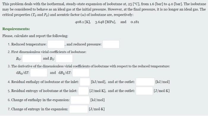 This Problem Deals With The Isothermal Steady State Expansion Of Isobutane At 25 C From 1 6 Bar To 4 0 Bar Th 1