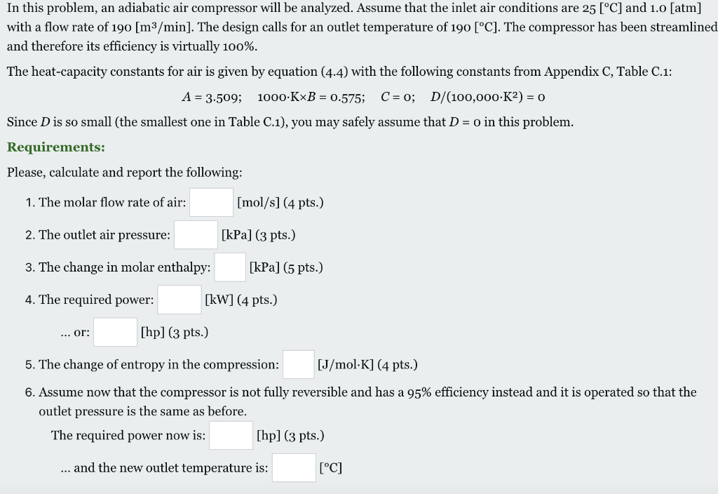 In This Problem An Adiabatic Air Compressor Will Be Analyzed Assume That The Inlet Air Conditions Are 25 C And 1 0 1