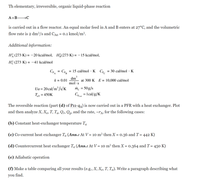 Th Elementary Irreversible Organic Liquid Phase Reaction A B 1c Is Carried Out In A Flow Reactor An Equal Molar Feed 1