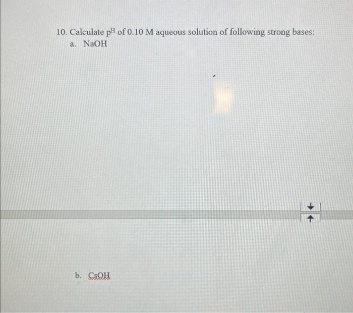 10 Calculate Ph Of 0 10 M Aqueous Solution Of Following Strong Bases A Naoh B Csqh Ba Oh 2 D Ca Oh 2 E Koh 1
