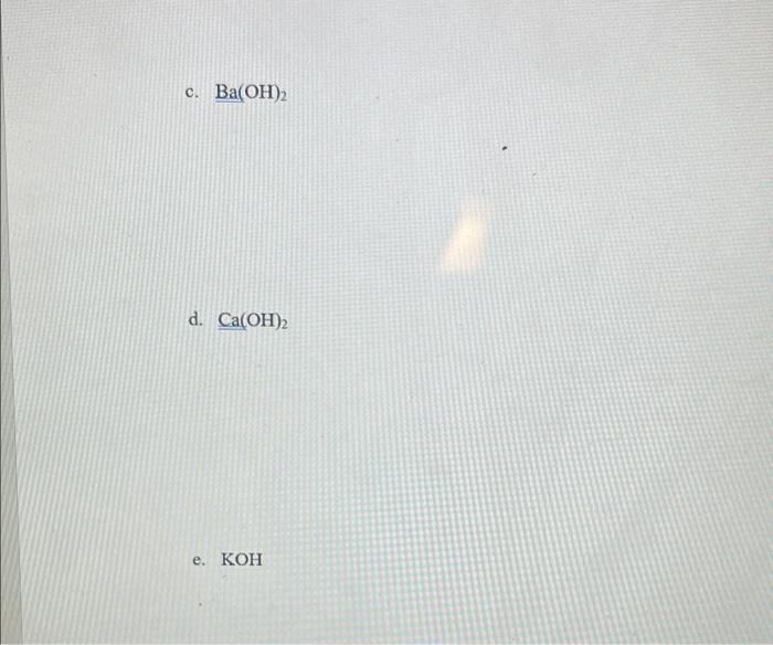 10 Calculate Ph Of 0 10 M Aqueous Solution Of Following Strong Bases A Naoh B Csqh Ba Oh 2 D Ca Oh 2 E Koh 2