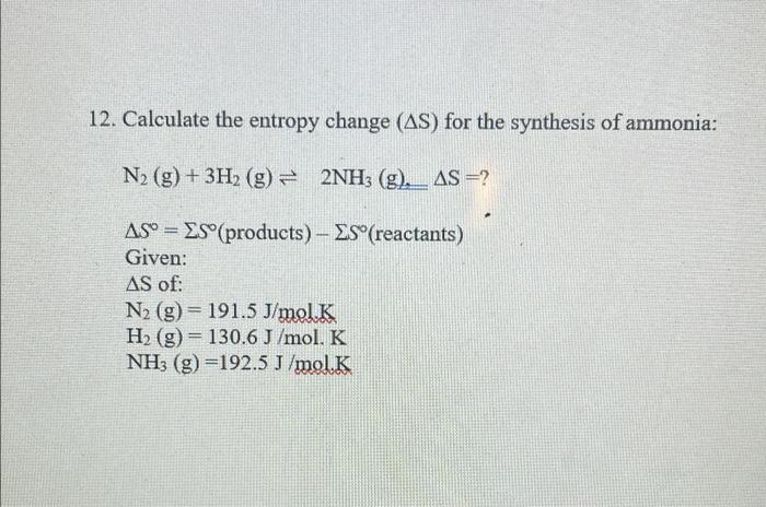 12 Calculate The Entropy Change As For The Synthesis Of Ammonia N2 G 3h2 G 2nh3 G As As9 Es Product 1