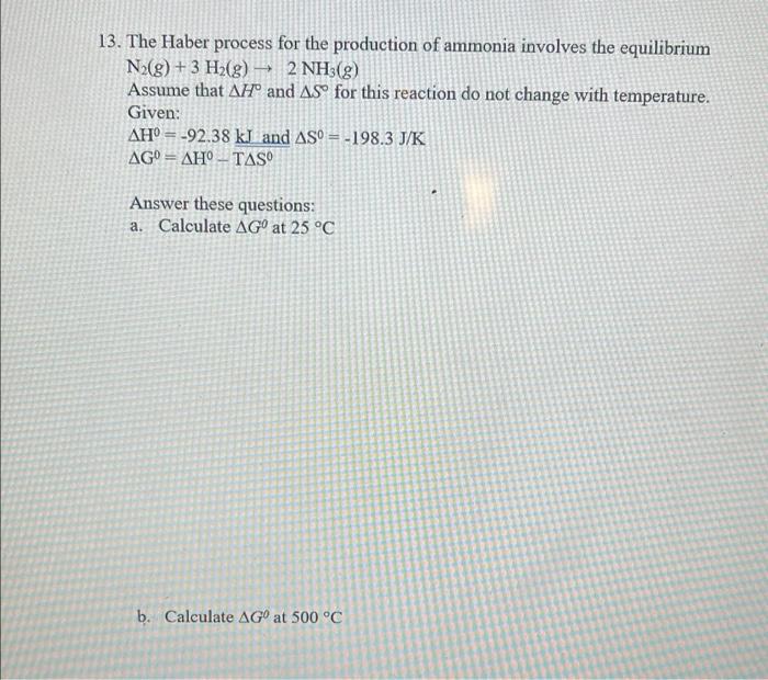 13 The Haber Process For The Production Of Ammonia Involves The Equilibrium N2 G 3 H2 G 2 Nh3 G Assume That Ah 1