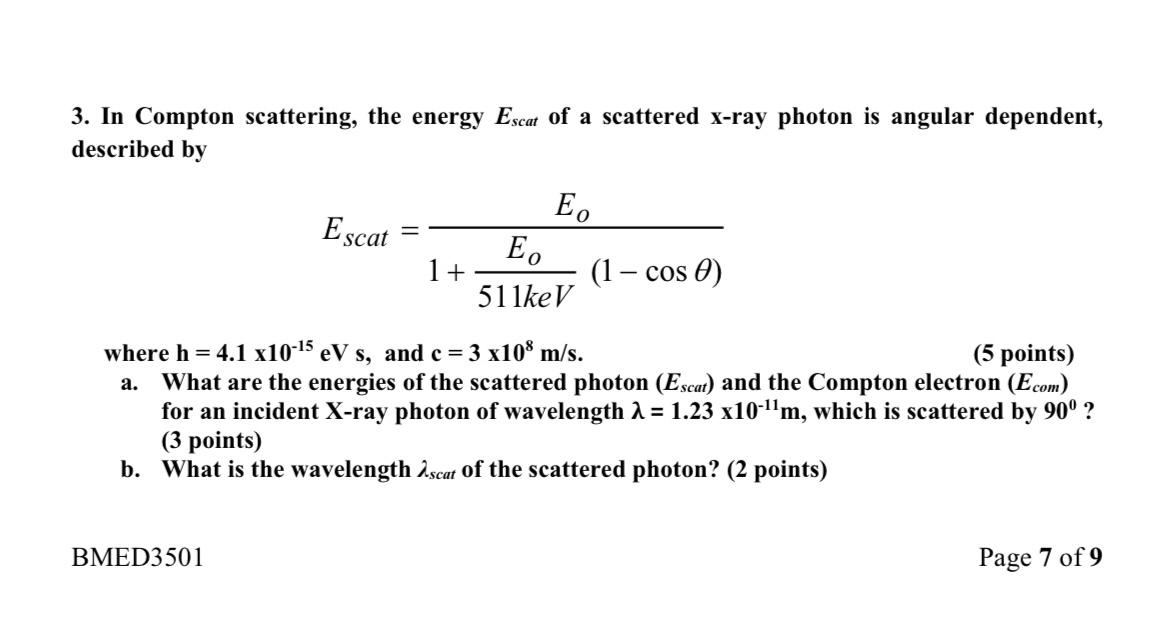 3 In Compton Scattering The Energy Escat Of A Scattered X Ray Photon Is Angular Dependent Described By Escat E E 1 1