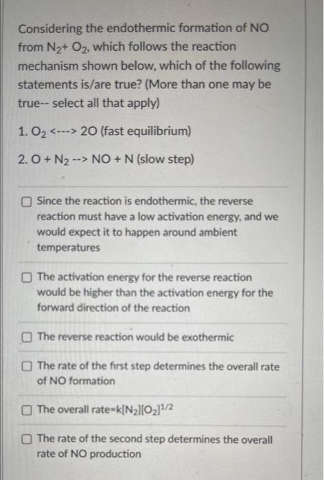 Considering The Endothermic Formation Of No From N2 O2 Which Follows The Reaction Mechanism Shown Below Which Of The F 1