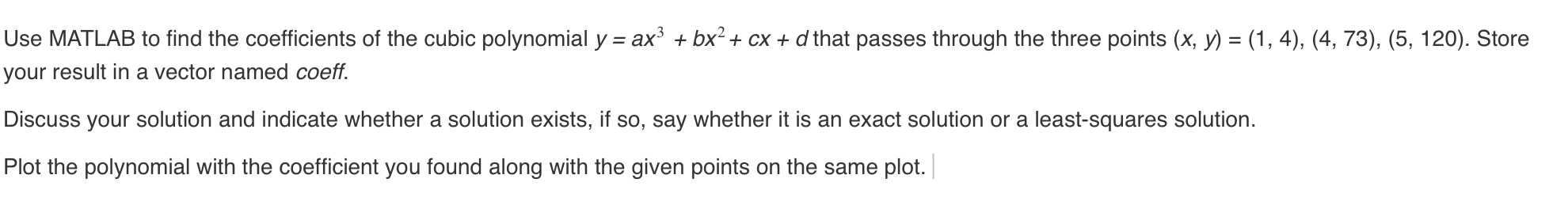 Use Matlab To Find The Coefficients Of The Cubic Polynomial Y Ax3 Bx Cx D That Passes Through The Three Points 1