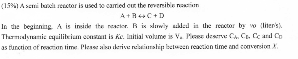 15 A Semi Batch Reactor Is Used To Carried Out The Reversible Reaction A B Hc D In The Beginning A Is Inside The R 1
