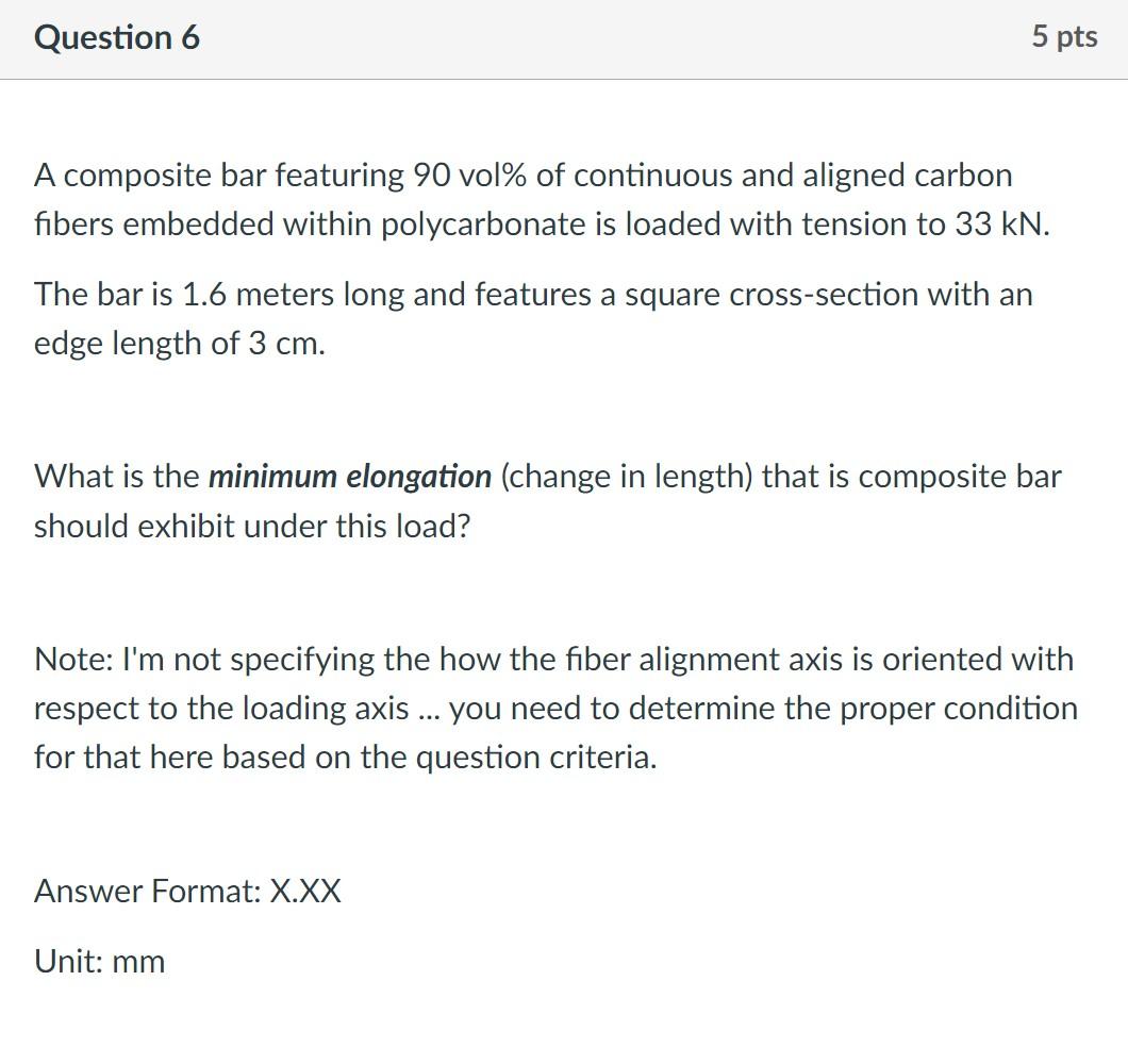Question 6 5 Pts A Composite Bar Featuring 90 Vol Of Continuous And Aligned Carbon Fibers Embedded Within Polycarbonate 1
